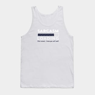 Sarcasm loading Tank Top